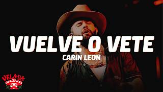 Carin Leon - Vuelve o Vete (Letra/Lyrics)