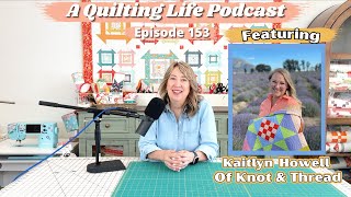 Episode 153: Kaitlyn Howell of Knot & Thread