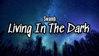 Swamb - Living In The Dark (Lyrics)🎵