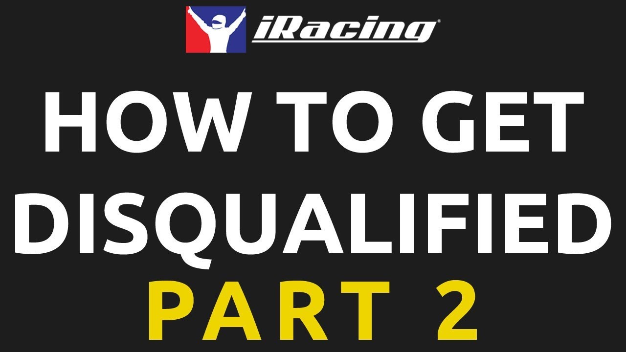 Part 2 Iracing How To Get Disqualified Youtube