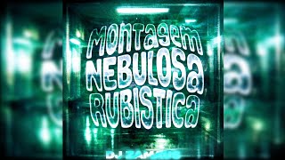 Montagem Nebulosa Rubistica - Dj Zamaus