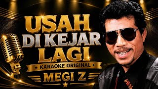 Usah di kejar lagi karaoke original ( MEGI Z )