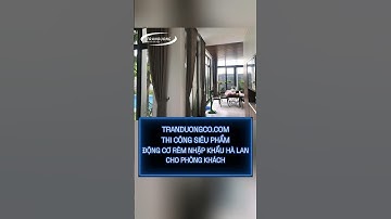 tranduongco.com thi công động cơ rèm nhập khẩu tại Châu Âu 𝐇𝐨𝐭𝐥𝐢𝐧𝐞: 0902.420.858