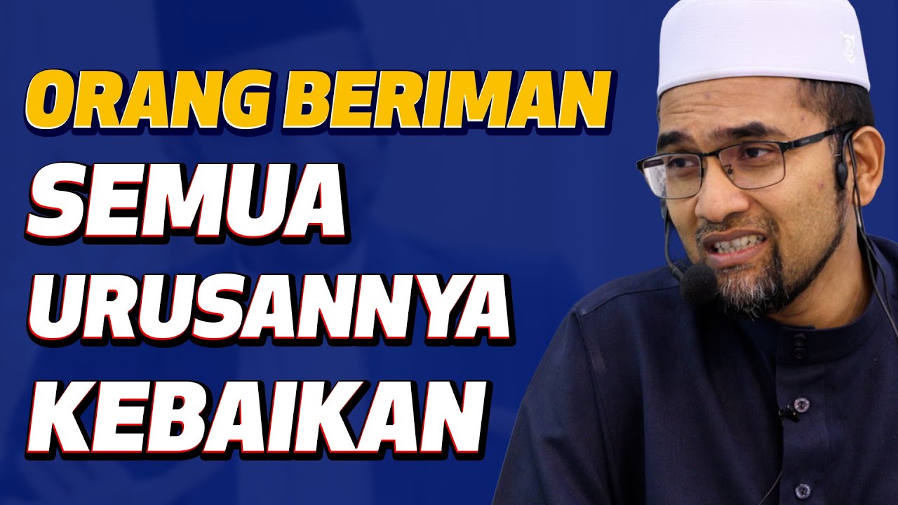 Prof Dr Rozaimi - Orang Beriman : Semua Urusannya kebaikan