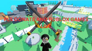 LIVEDAY 39 PLS DONATE AND ROBLOX GAMES LIVE