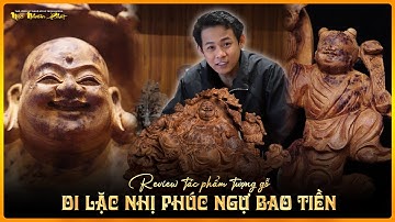 [Rivew Tượng Gỗ]: Tác Phẩm Di Lặc có mùi thơm đặc biệt - Nu Ngọc Am Hà Giang | Mộc Nhiên Phát