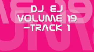 DJ EJ VOLUME 19 -TRACK 1