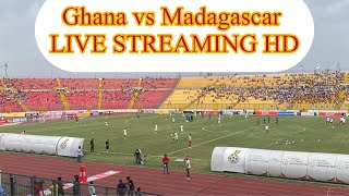 LIVE: Ghana vs Madagascar  2nd Half || HD