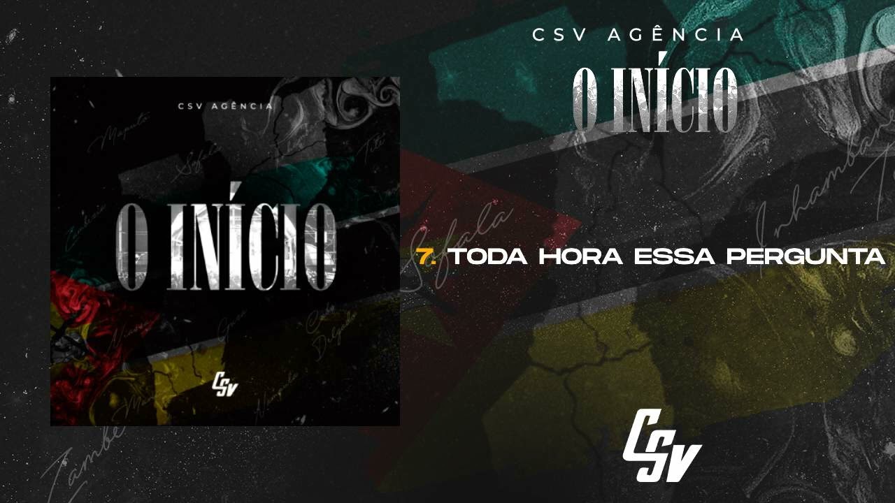 07. Csv Agência - Toda Hora Essa Pergunta | O INÍCIO (Álbum) [Audio Oficial]