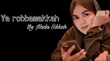 YA ROBA MAKKAH - NADA SIKKAH