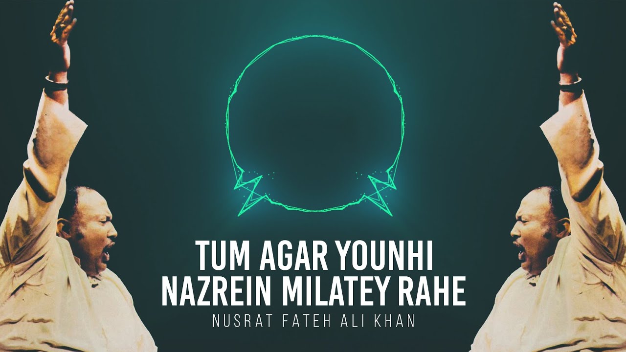 Tum Agar Younhi Nazrein Milatey Rahe  Ustad Nusrat Fateh Ali Khan  RGH