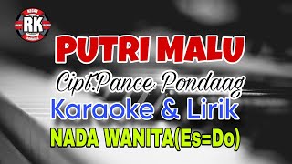 PUTRI MALU Cipt.PANCE PONDAAG. KARAOKE & LIRIK (NADA Wanita/Es=DO)