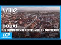 Douai Les Commerces De Centre Ville En Souffrance Dans Ma Ville