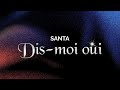 SANTA Dis Moi Oui Paroles Lyrics mp3