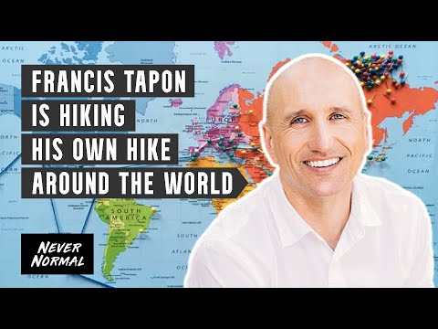 Francis Tapon is Hiking His own Hike Around the World - Never Normal Episode 008