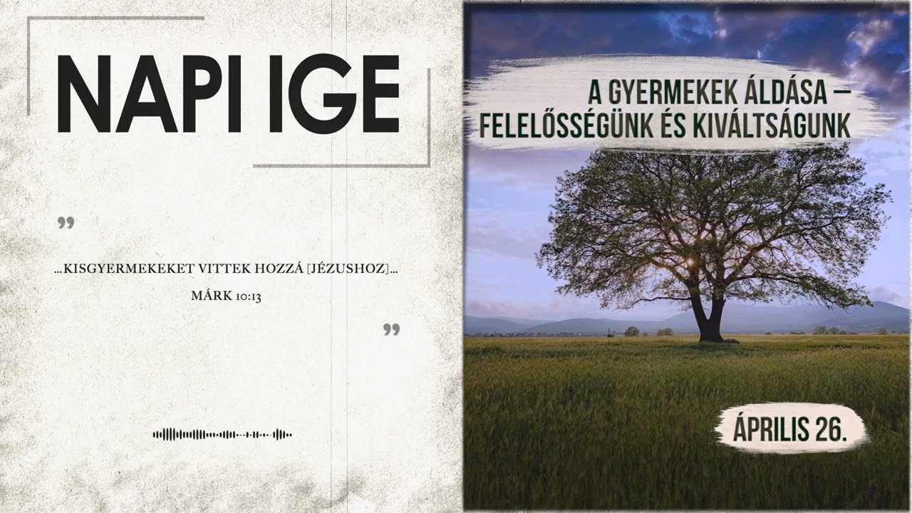 Napi IGE | A gyermekek áldása - felelősségünk és kiváltságunk | 2026.04.26