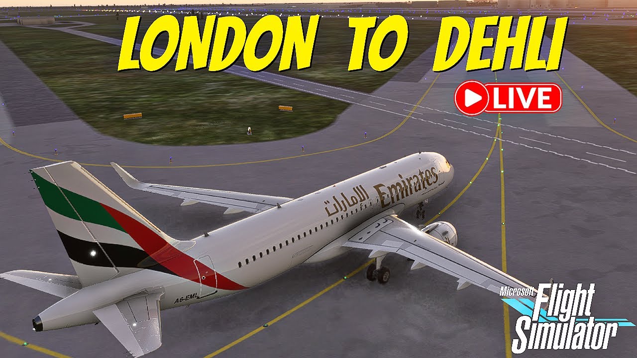🔴 LIVE: Emirates Flight from London 🇬🇧 to Delhi 🇮🇳 | Microsoft Flight Simulator 2020 | Full Fli