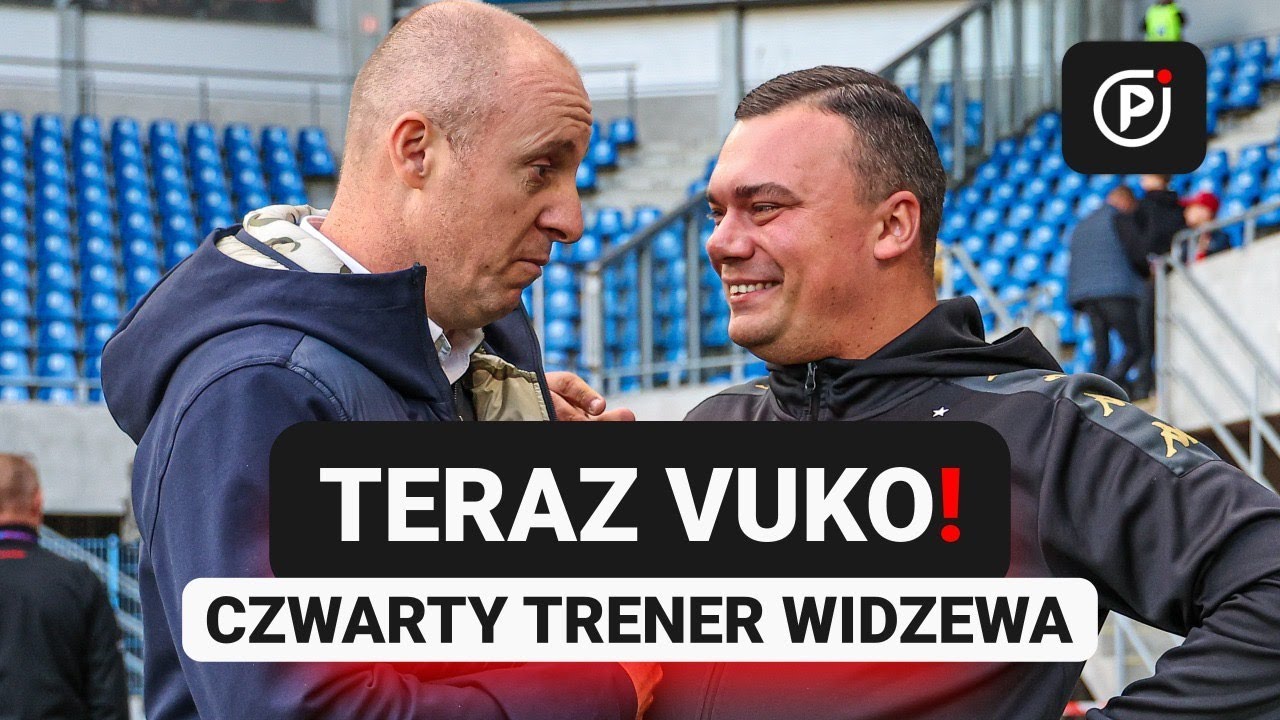 VUKOVIC NA EKSTRAKLASĘ I... PIERWSZĄ LIGĘ! WIDZEW DOBRZYCKIEGO W CHAOSIE - OD TERAZ PLAN?