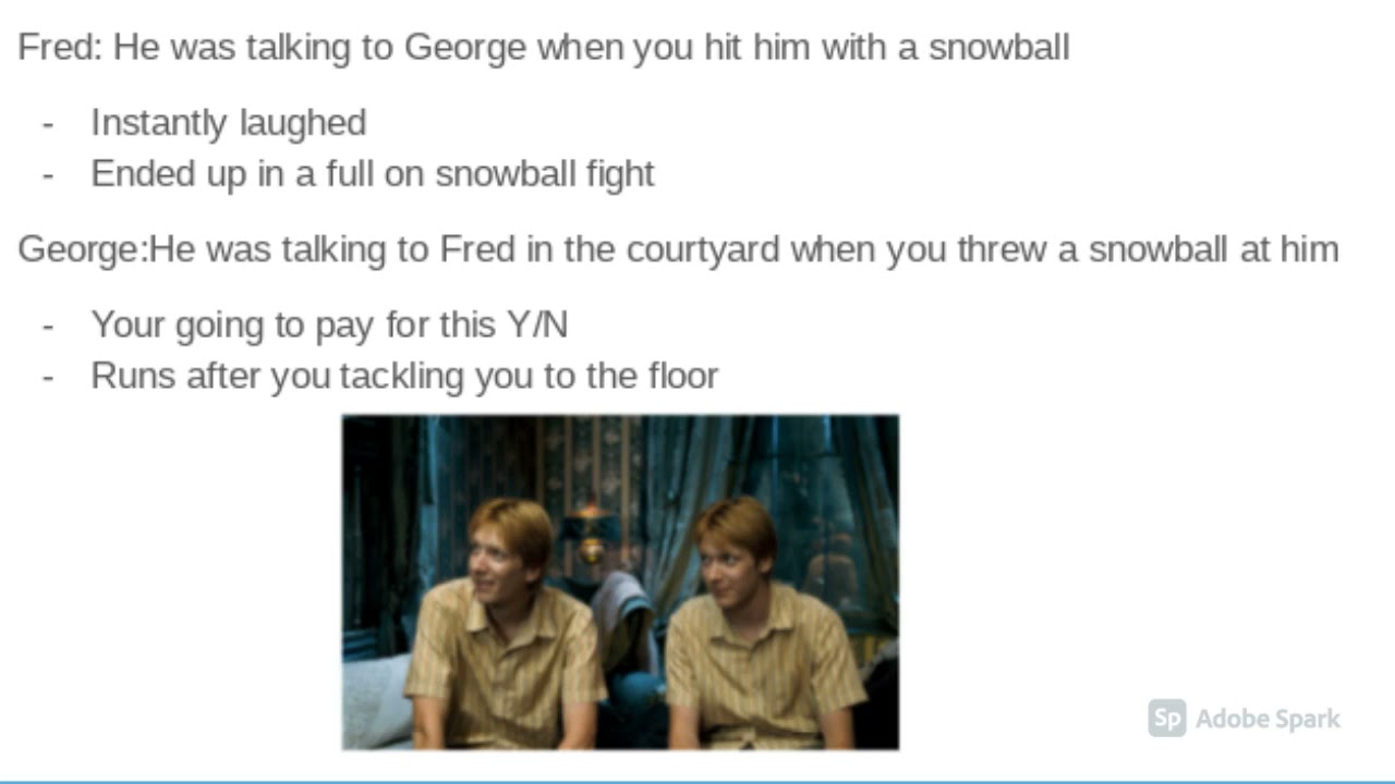 How the Harry Potter boys would react to you throwing a snowball at