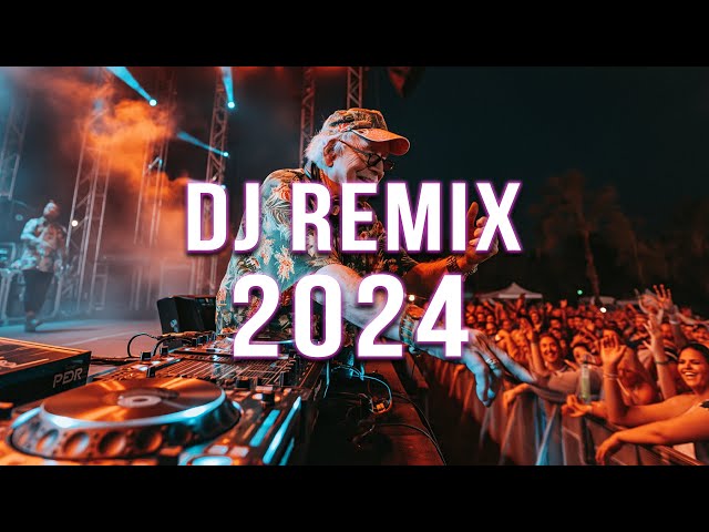 DJ REMIX 2024 🔥 Mashups & Remixes Of Popular Songs 🔥 DJ Remix Club Music Dance Mix 2024 class=