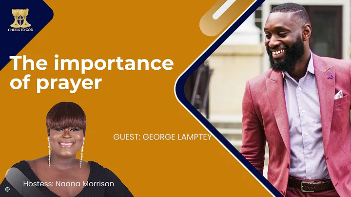 Episode 27 - The Importance of Prayer with George ...