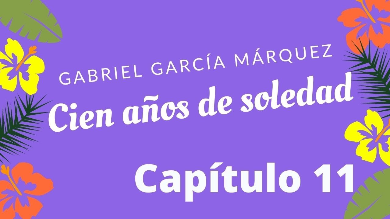 Cien años de soledad: capítulo 11 - YouTube