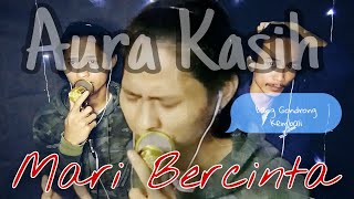 Aura Kasih - Mari Bercinta ( Cover Musisi Abal Abal ) | Bang enno