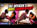 IAF Officer’s Wife Blackmailed, Raped, Forcefully Married and Converted to Islam | ISH News