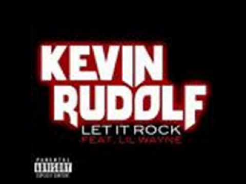 Kevin Rudolph ft Lil'Wayne ~ Let It Rock