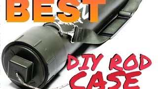 How to Make BEST DIY Homemade Rod Tube Case  EASY Build!