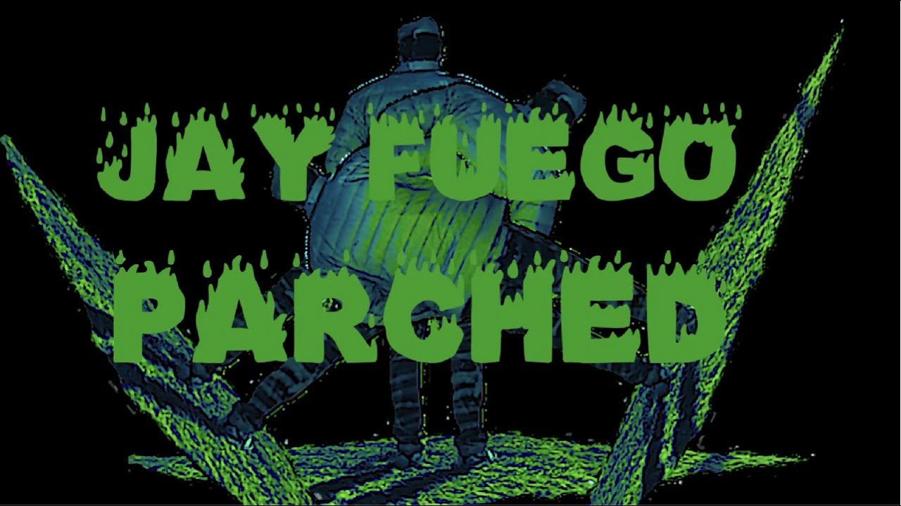 Jay Fuego - Parched (Official Music Video)