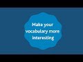 Can you make your vocabulary more interesting?
