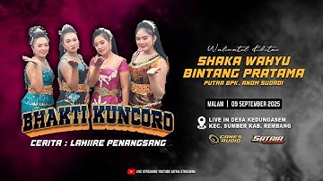 🔴LIVE STREAM BHAKTI KUNCORO | CERITA : LAHIRE PENANGSANG | KHITANAN - SHAKA WAHYU BINTANG PRATAMA