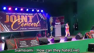 How Can They Hate - Siamsiami Live