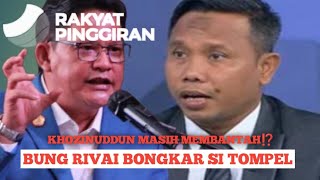 Download Lagu 🔴 SI TOMPEL MAKIN MENJADI JADI.. BUNG RIVAI TELANJANGIN ISI PIKIRAN KHOZINUDDUN ‼️ MP3
