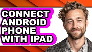 How to Connect Android Phone with Ipad (updated)