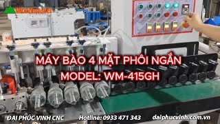 Máy Bào 4 Mặt Phôi Ngắn - Woodmaster - WM-415GH