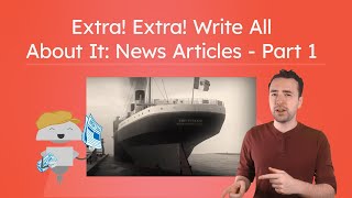 Extra! Extra! Write All About It: News Articles: Part 1 - What Is a News Article