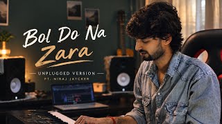 Bol Do Na Zara | Unplugged Version | Niraj Jaycker 