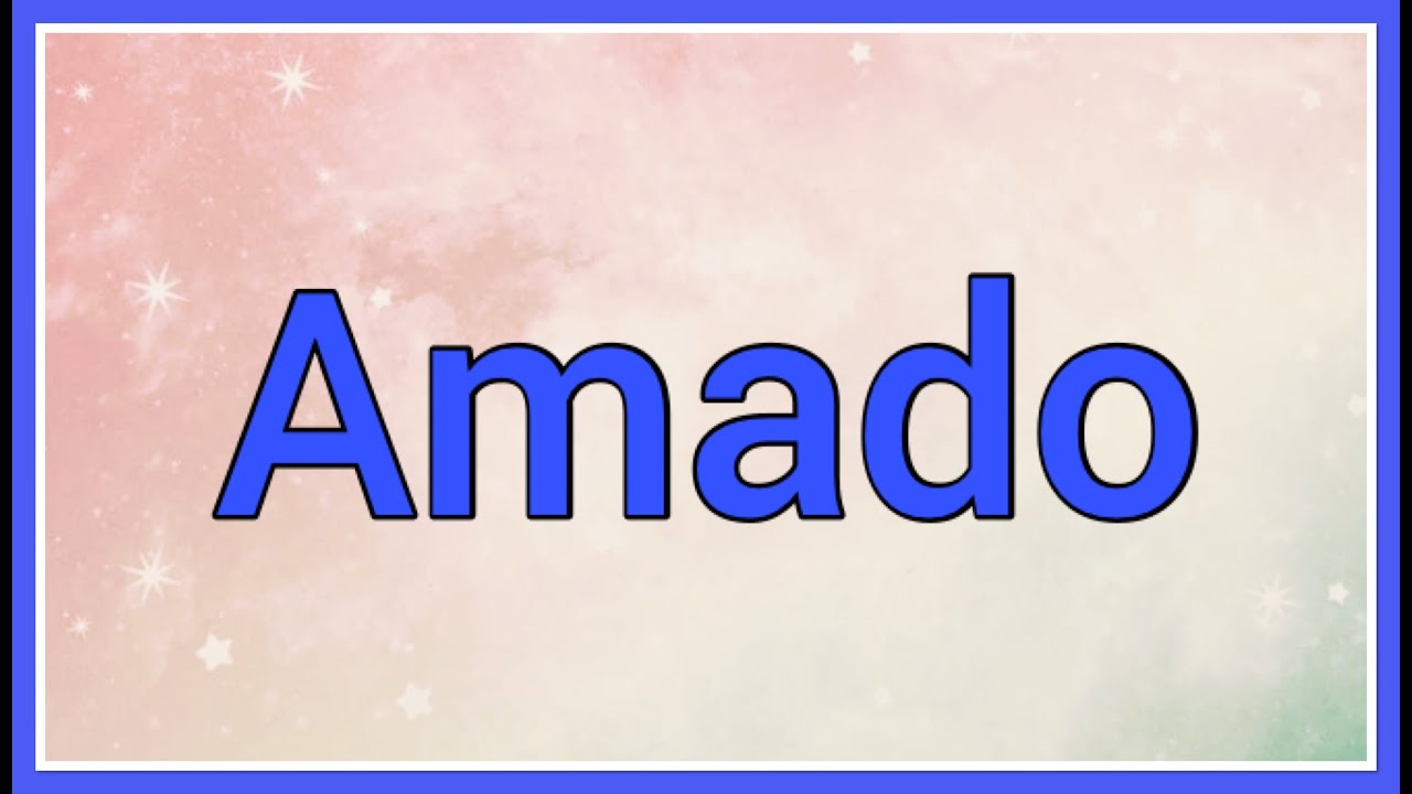 Amado | Name Origin Variations