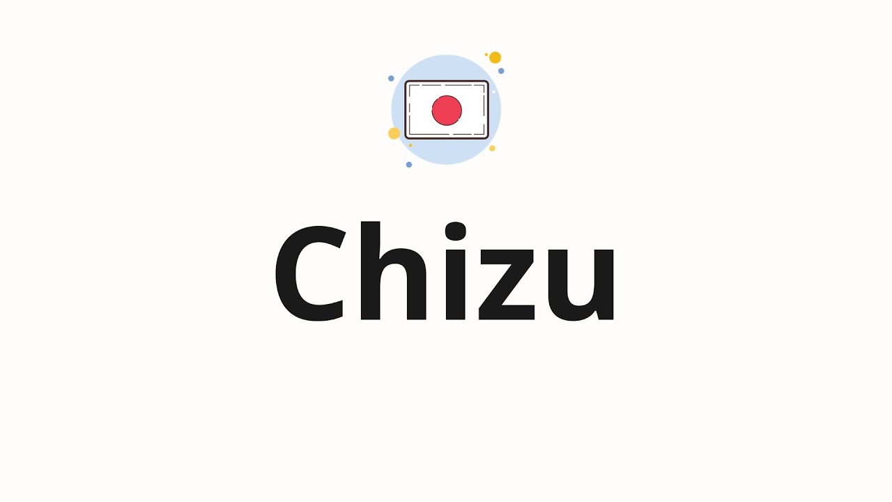 How to pronounce Chizu - YouTube