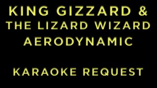 King Gizzard & The Lizard Wizard - Aerodynamic • KARAOKE