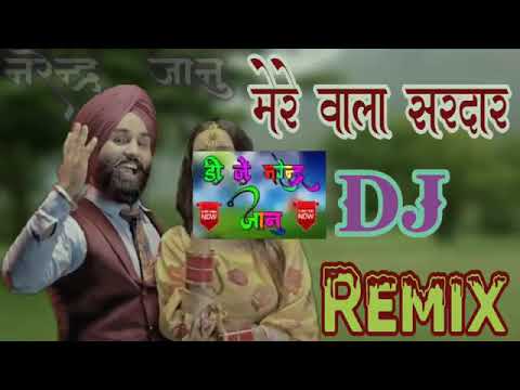 Mera wala Sardar  Gori tere Jiya Hor Koi Na Milaya DJ song full Bass  remix Narendra kasana