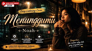 Menunggumu - NOAH | AI Pop Cover Version (Santai & Menenangkan)