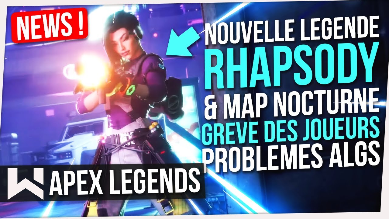 Apex : Nouvelle Légende Rhapsody & Map de Nuit (!), Grève des Joueurs ...