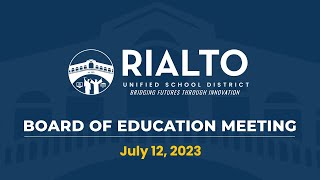 Rialto Unified School District "Live" Meeting - July 12, 2023