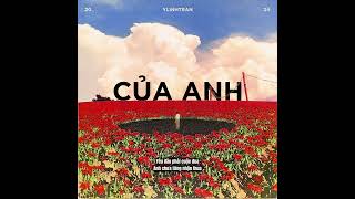 CỦA ANH - xu.an36 x ylinhtran | Official Audio