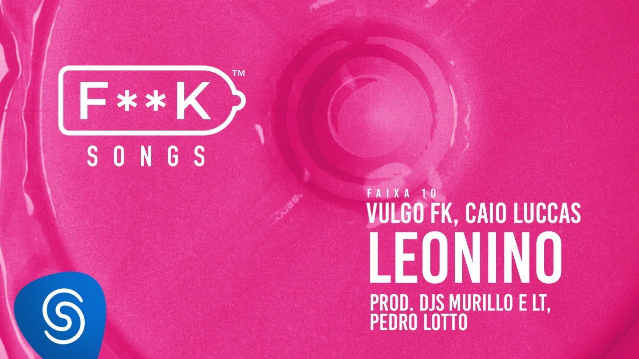 10. Vulgo FK, Caio Luccas - LEONINO (Djs Murillo e LT, Pedro Lotto, Fepache) [F**K SONGS]
