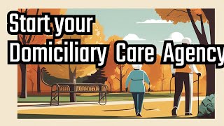 How To Set Up A Domiciliary Care Agency