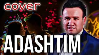 Adashtim - Bahriddin Zuhriddinov (Cover)by BEKXANi new 2024 music version